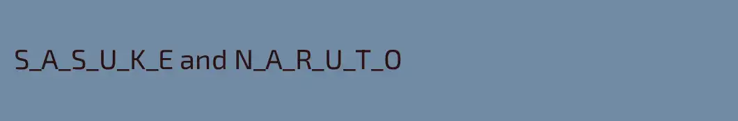 S_A_S_U_K_E and N_A_R_U_T_O